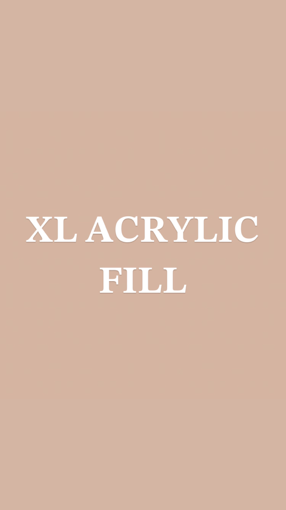 XL Acrylic Fill