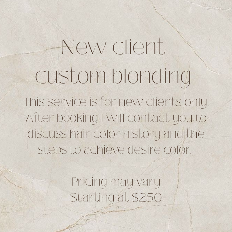 NEW CLIENT - CUSTOM BLONDING