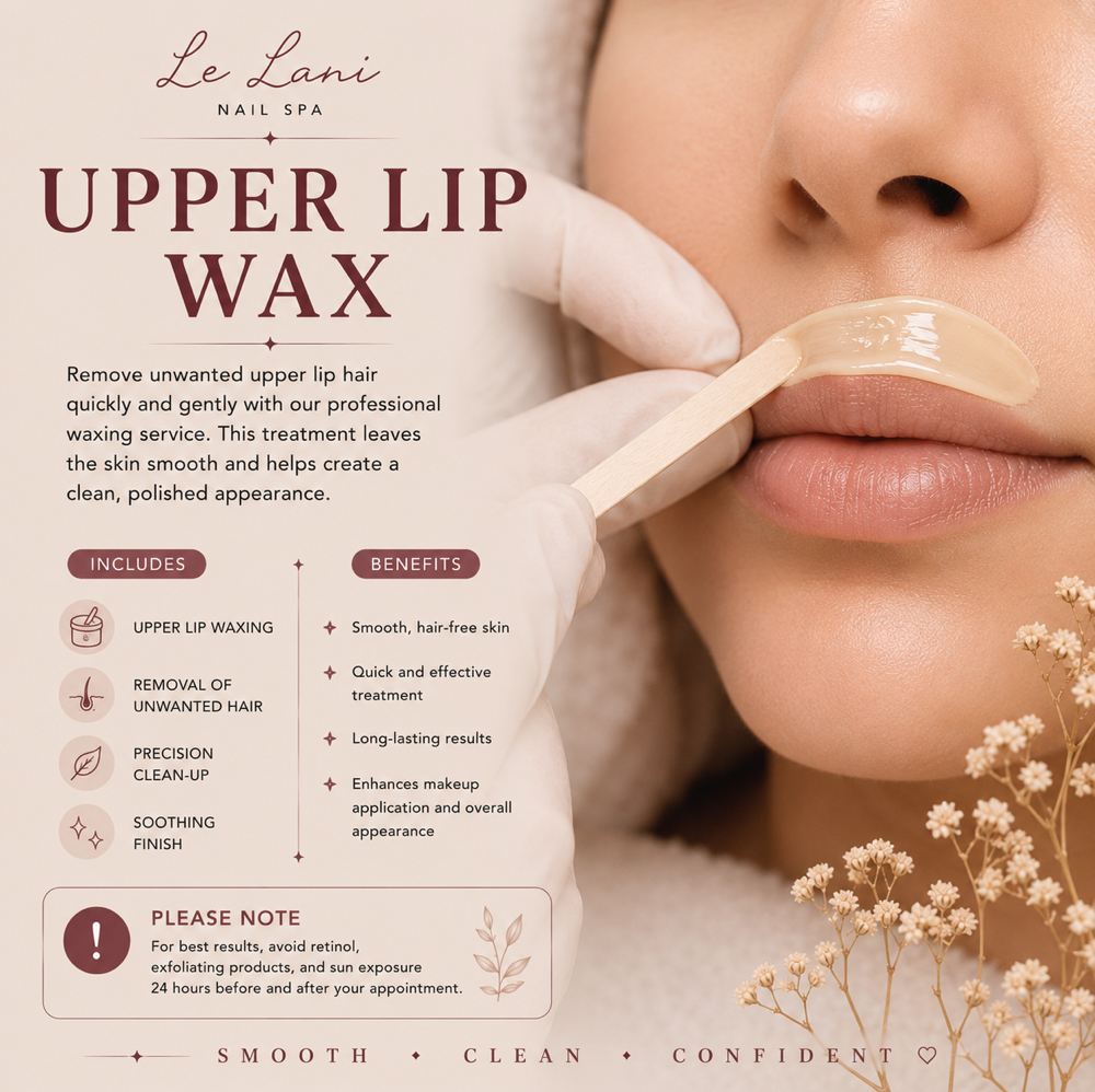 UPPER LIPS WAXING at Le Lani Nail Spa in Los Angeles, CA