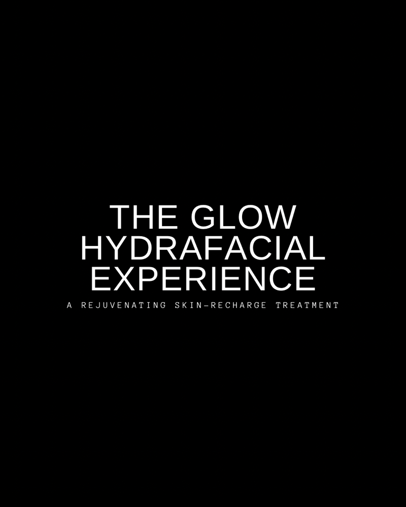 The Glow HydraFacial Experience