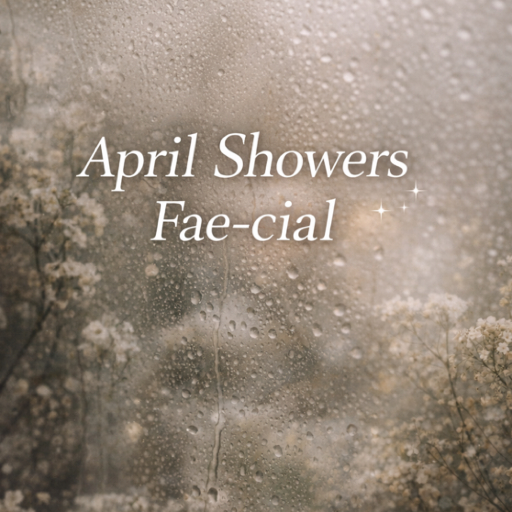April Showers Fae-cial at fae.buffalo in Tonawanda, NY