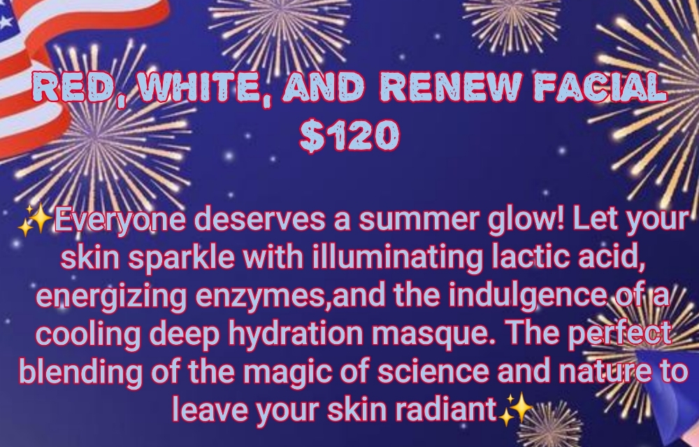 ✨️Red, White, and Renew Facial✨️