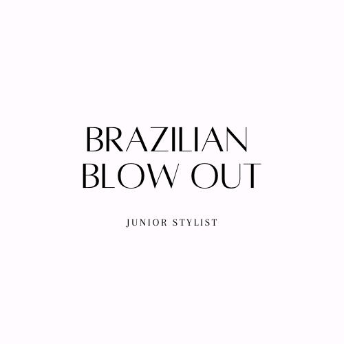 Brazlian Blowout W/ Junior Stylist