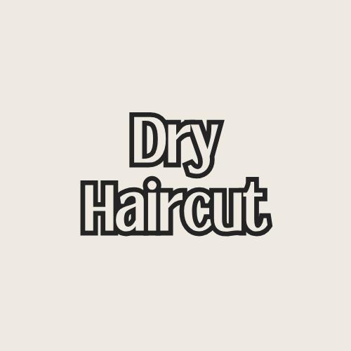 Dry Haircut