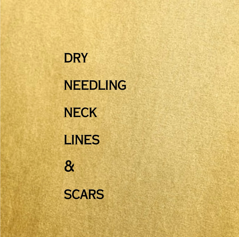 Dryneedling Neck Lines/Scars