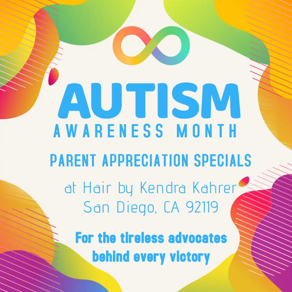 Autism Parent Special at Hair by Kendra Kahrer in San Diego, CA