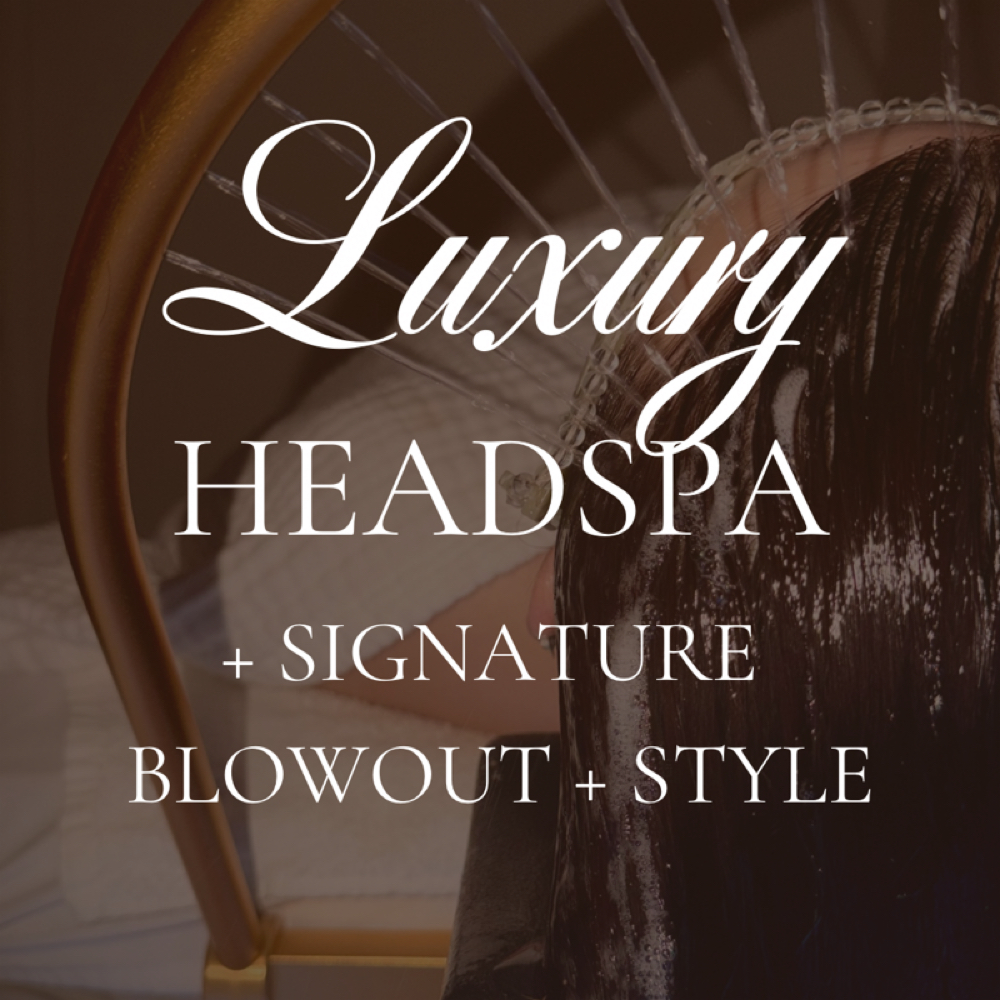 Luxury Head Spa + Signature Blowout