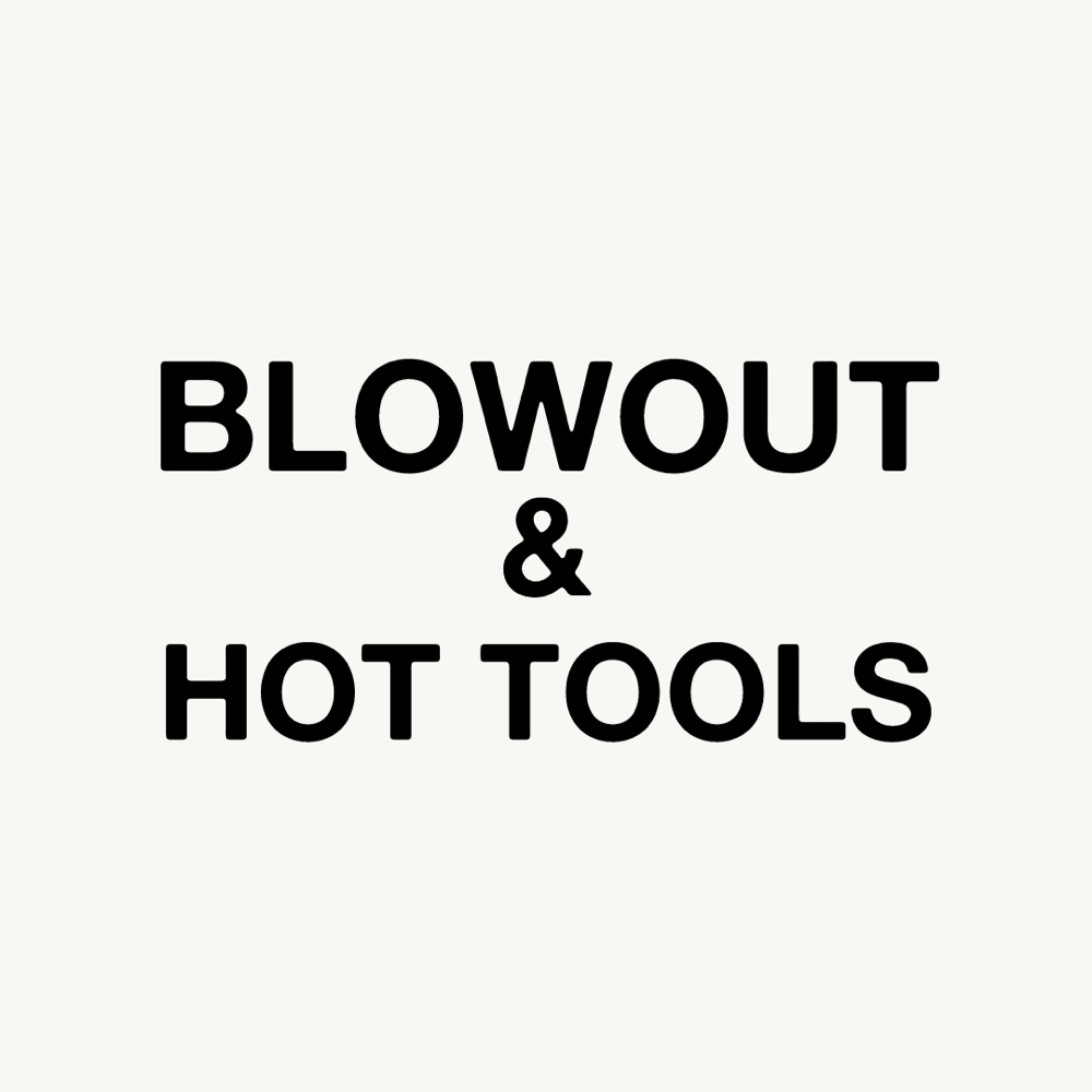 Blowout + Hot Tools