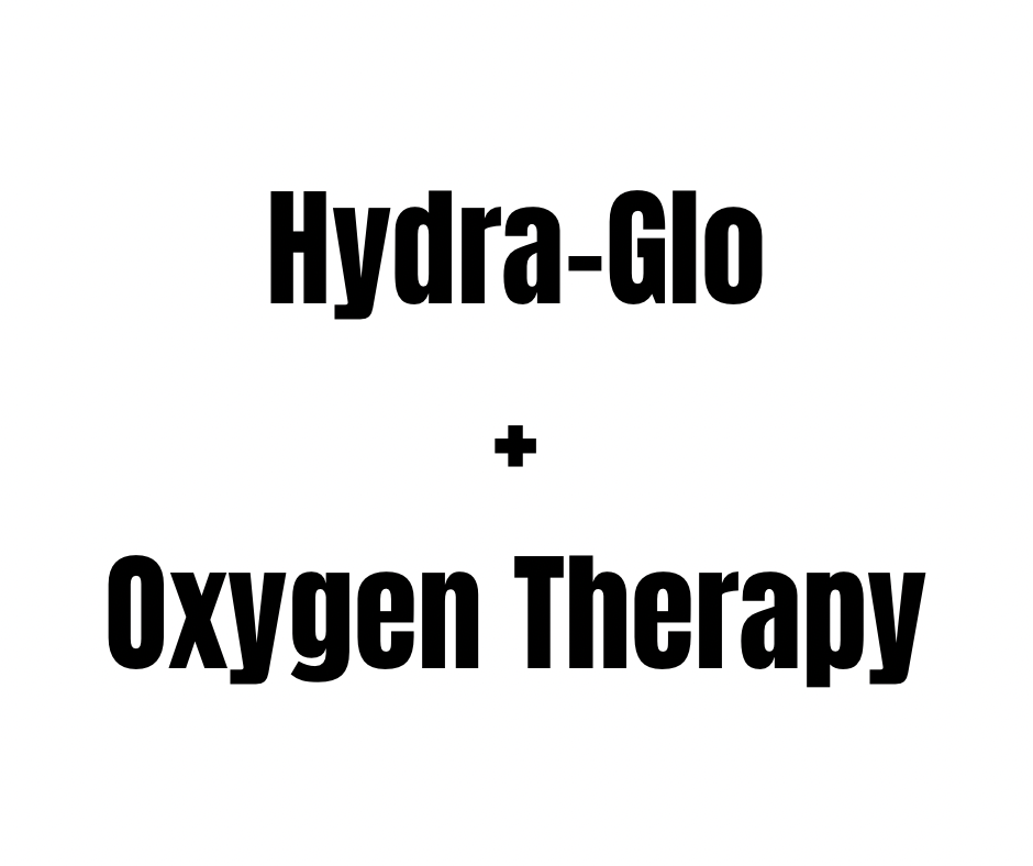HYDRA-GLO + OXYGEN THERAPY