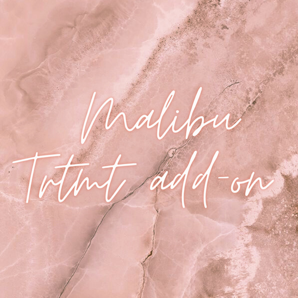 Malibu Treatment (Addition)
