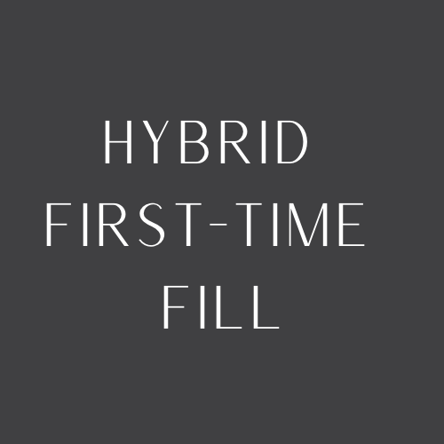 Hybrid First Time Fill