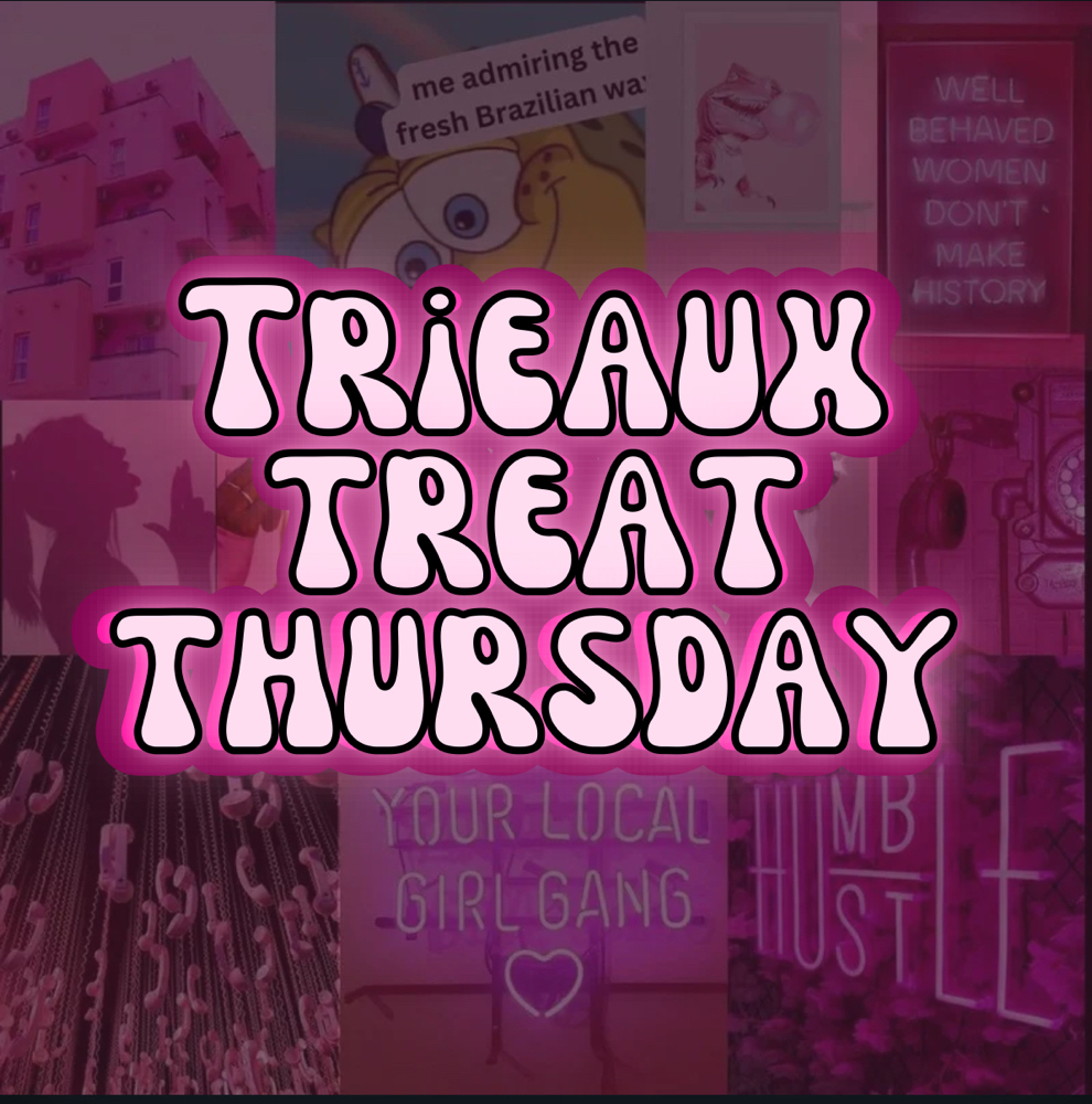 Trieaux Treat Thursday(Thus ONLY)