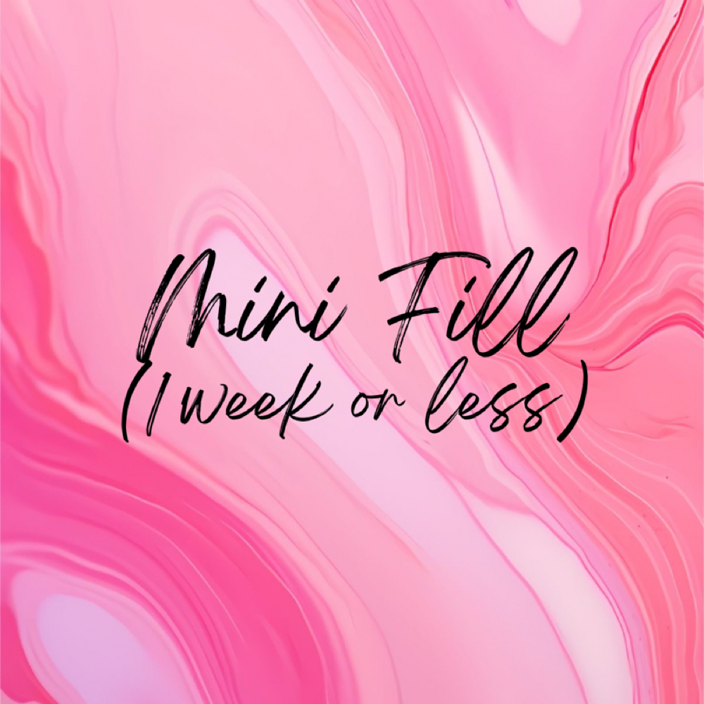 Mini Fill (1 Week or Less)