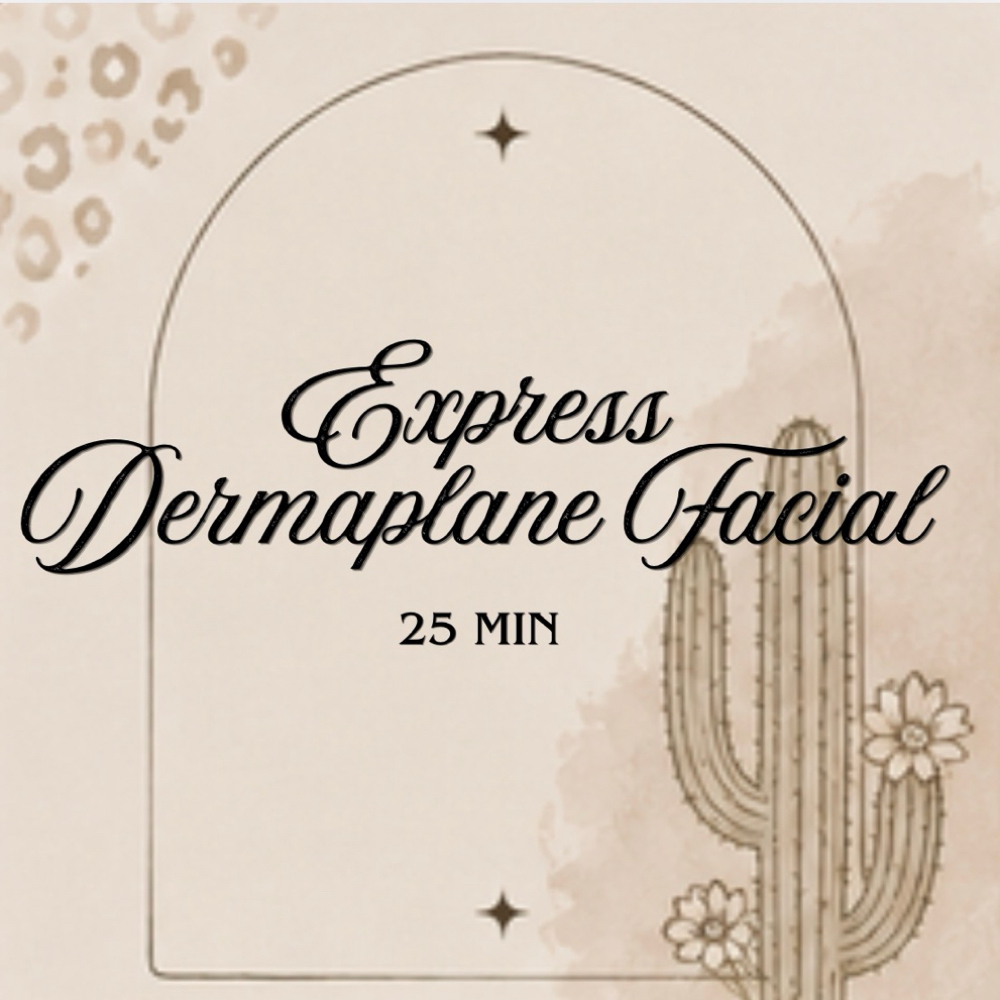 EXPRESS DERMAPLANE FACIAL at Desert Bloom Esthetics in Tulsa, OK