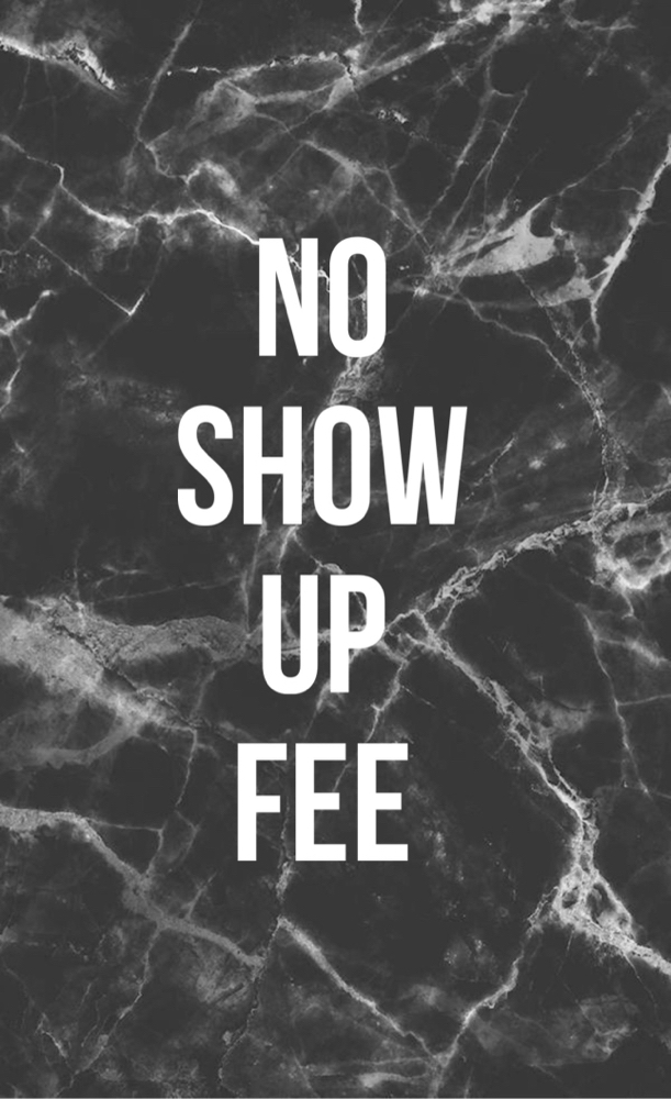 No-Show Up Fee.
