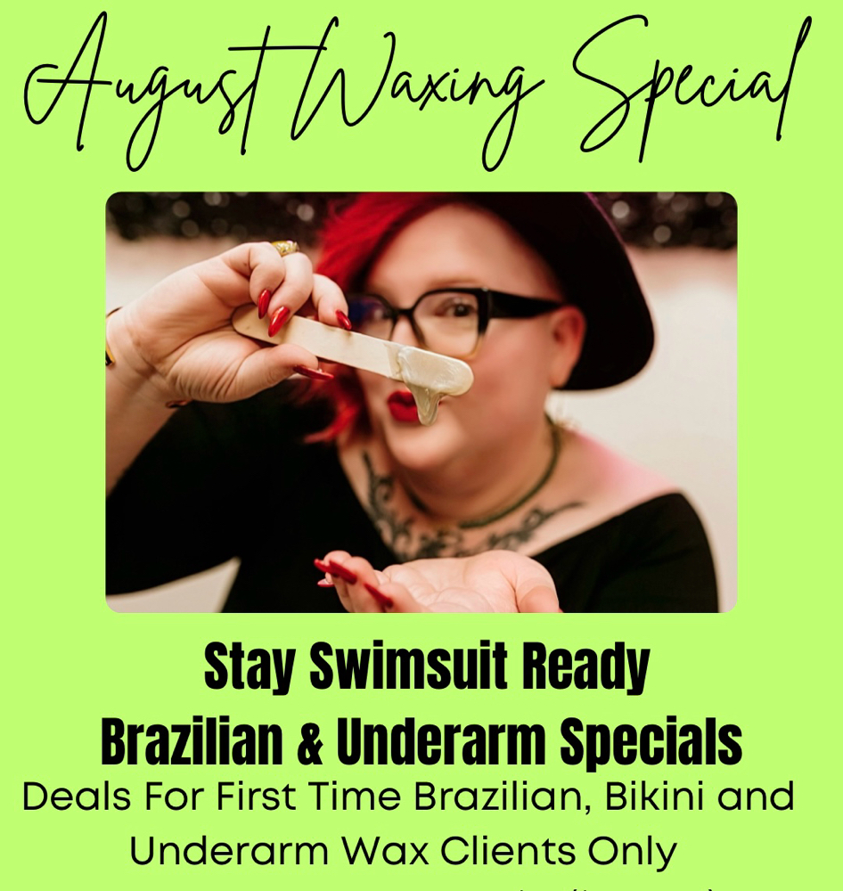 Aug Brazilian & Underarm Specials!