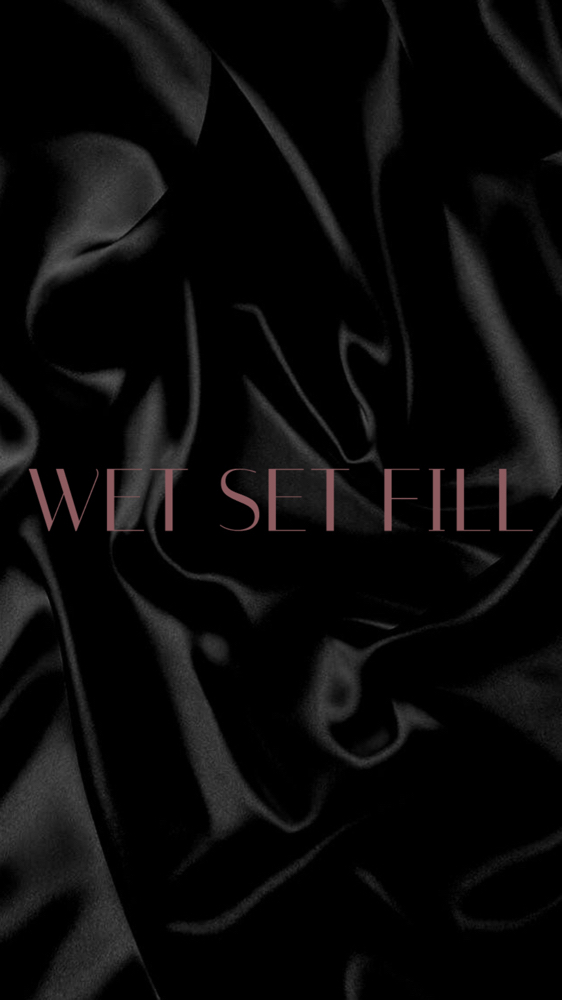 “Wet set” Fill