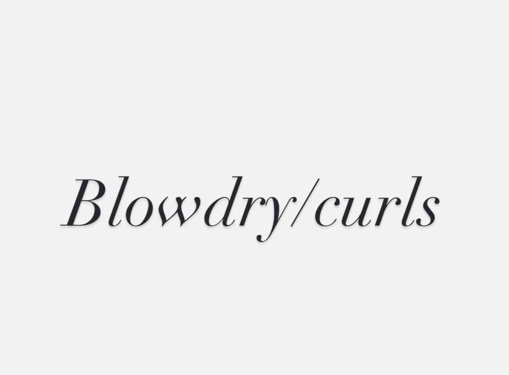 Blowdry/curls