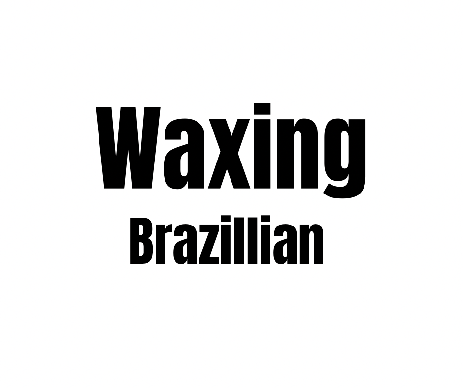 WAXING- BRAZILIAN