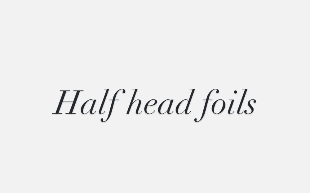 Half Head Foils