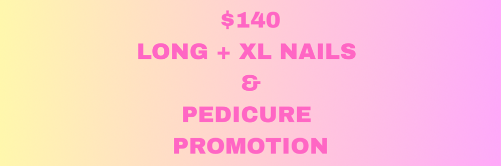 LONG + XL & PEDICURE PROMO