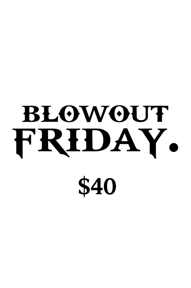Blowout Fridayss!