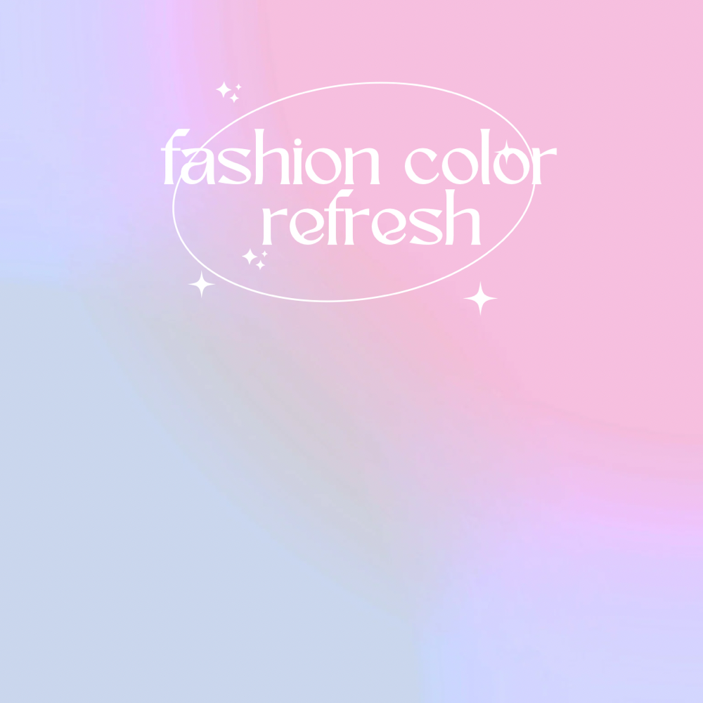 Fashion Color Refresh