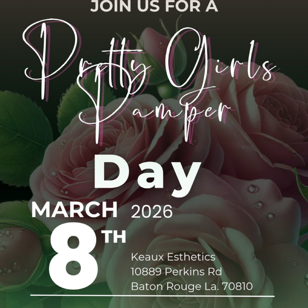 Pretty Girl Pamper Mar 8 Event Only at Keaux Esthetics in Baton Rouge, LA