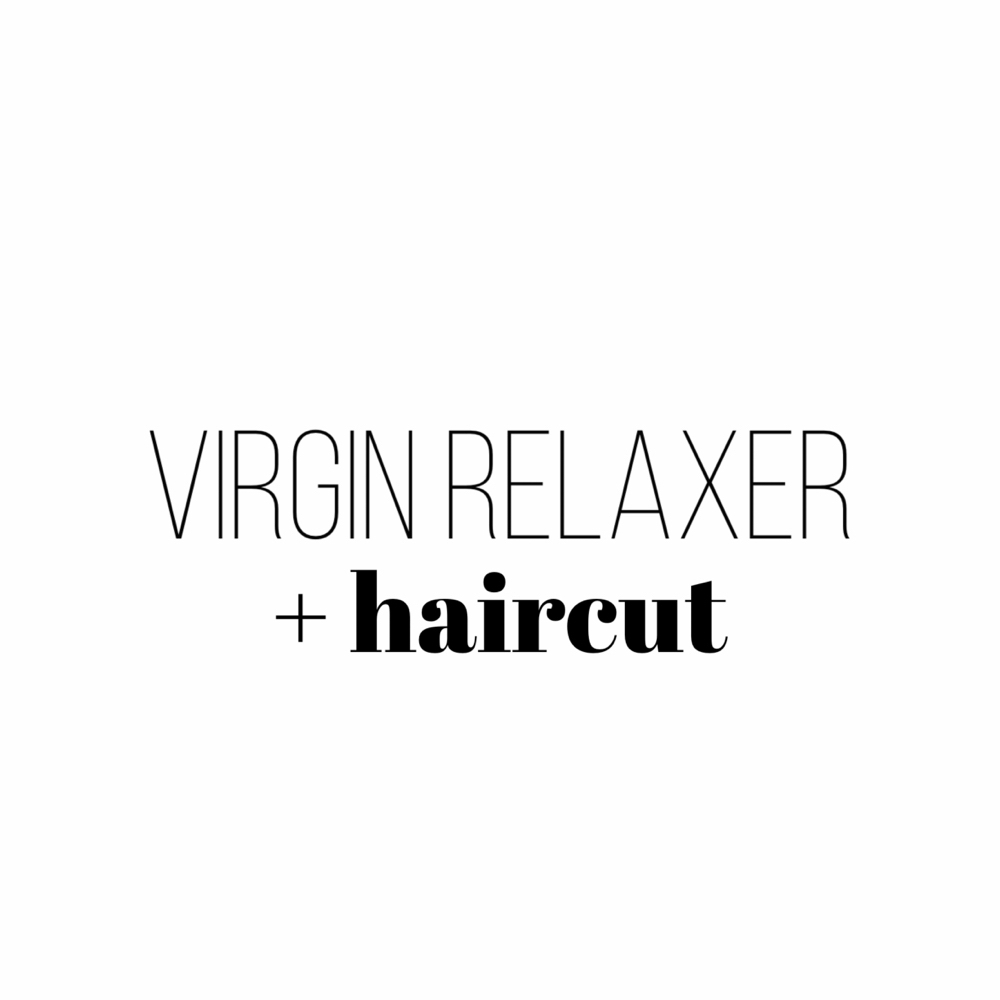 Virgin Relaxer + Haircut