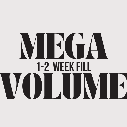 Mega Volume 1-2 week fill