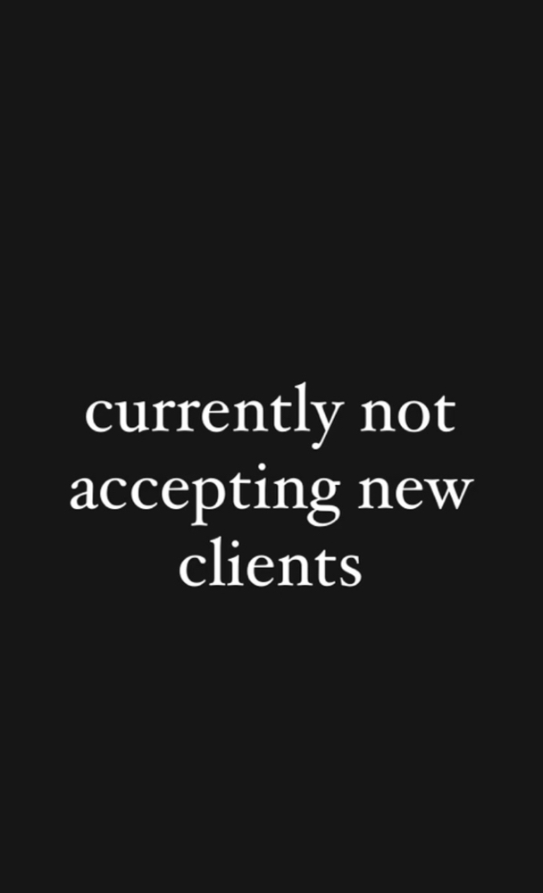 CURRENTLY NOT ACCEPTING  NEW CLIENT