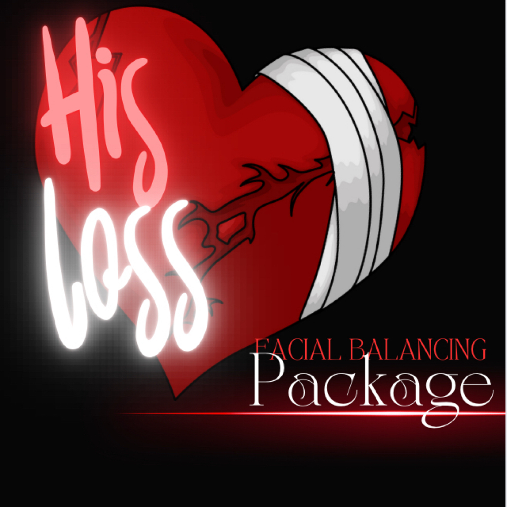His Loss / Full Facial Balance Sale