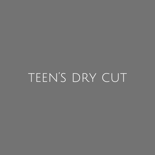 Teen's DRY Cut Only (age 12-17)