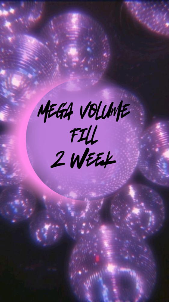 Mega Volume Fill (2 WEEKS)