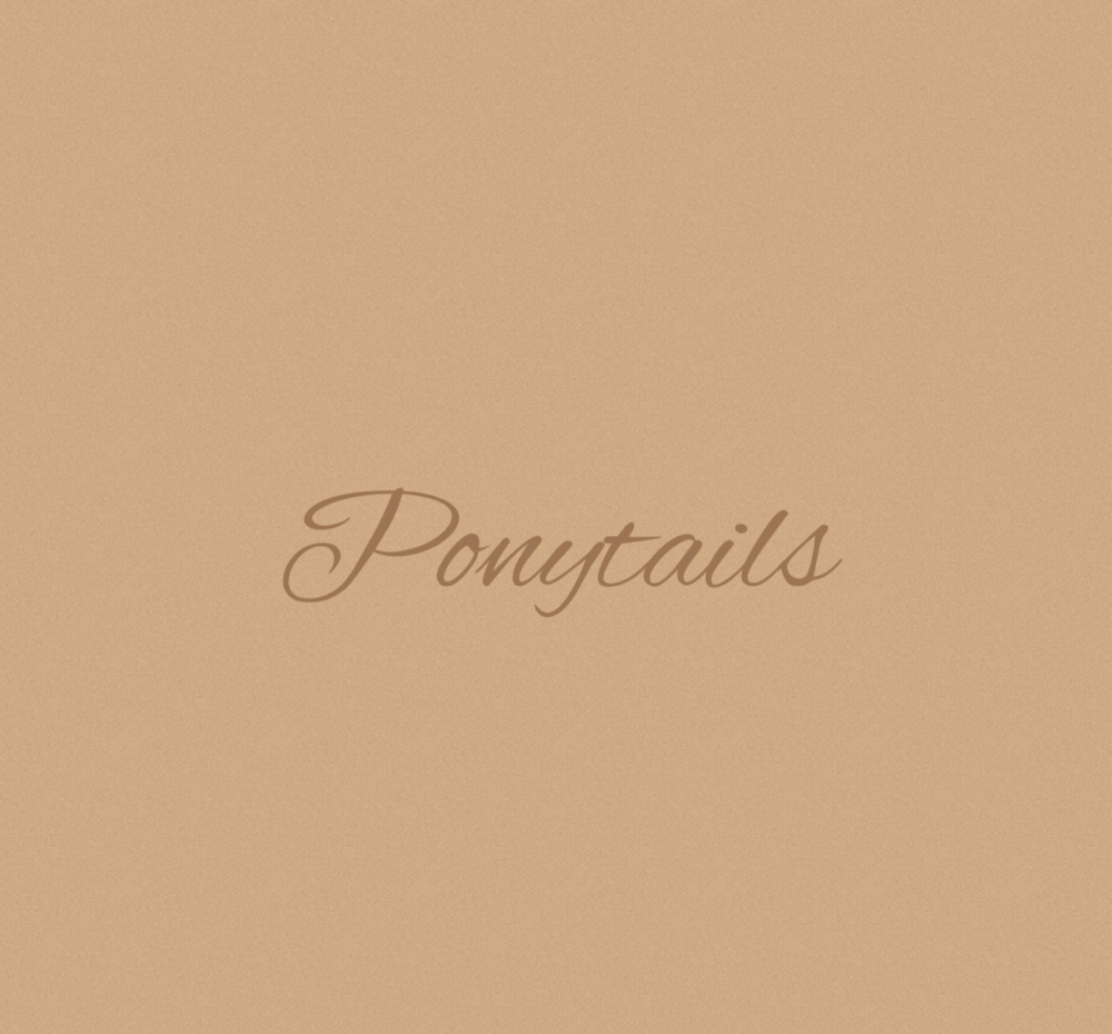 Ponytails