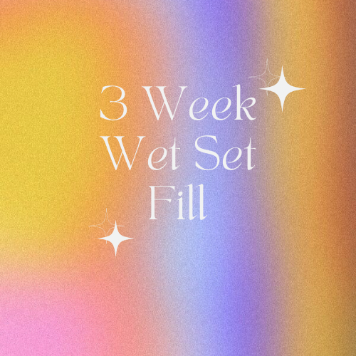 3 Week Wet Set Fill