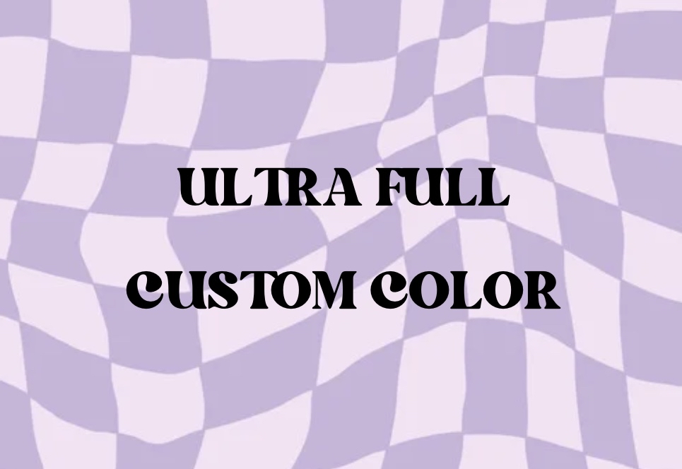 ULTRA FULL CUSTOM COLOR