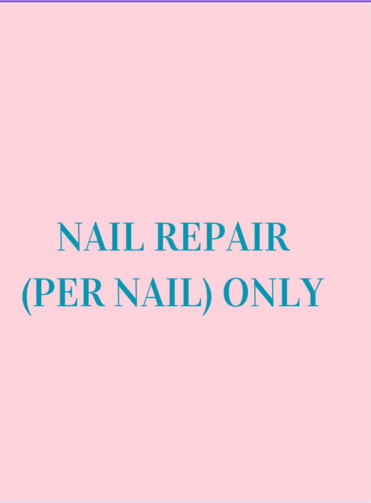 * Nail Repair (Per Nail) Only