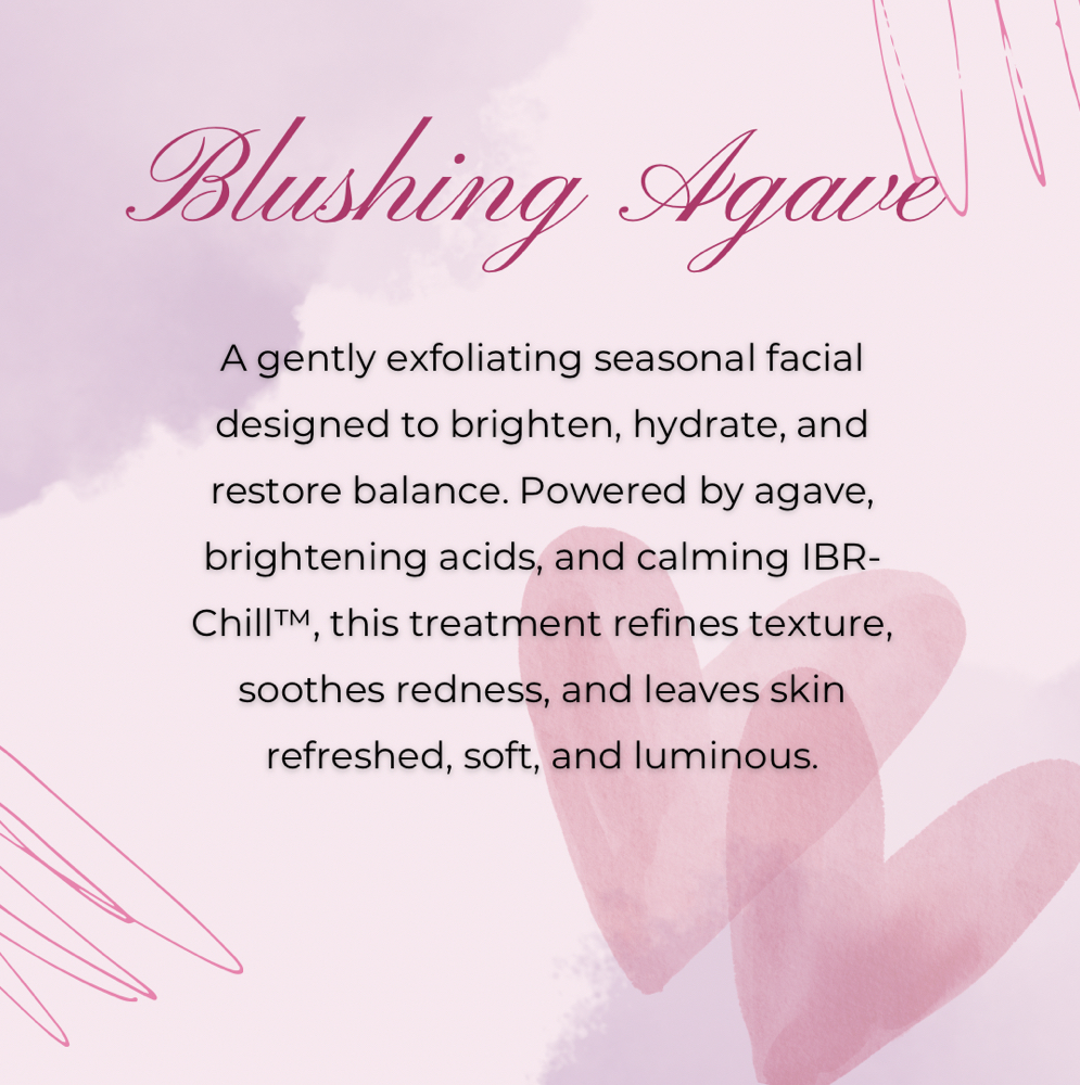 Blushing Agave Facial 💗
