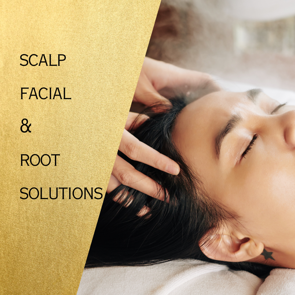 Scalp Facial + Root Solutions