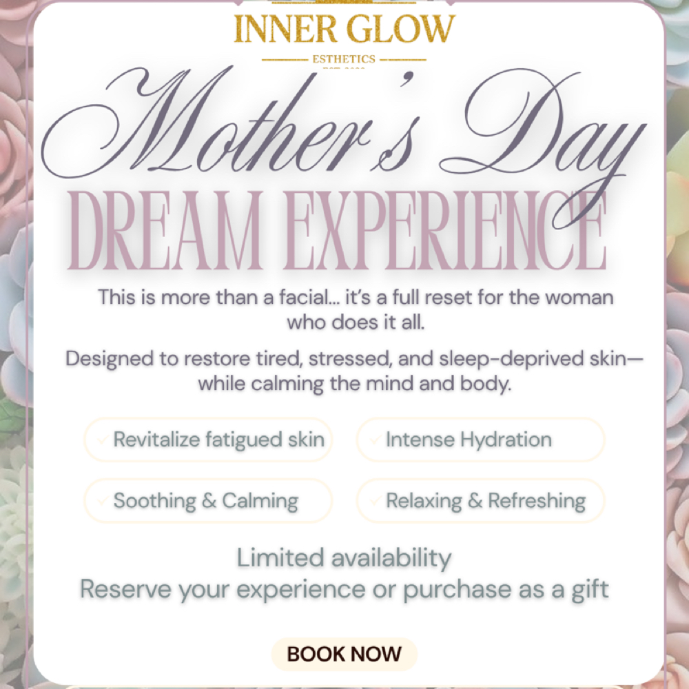 Mother’s Day Dream Experience at Inner Glow Esthetics in Palm Bay, FL