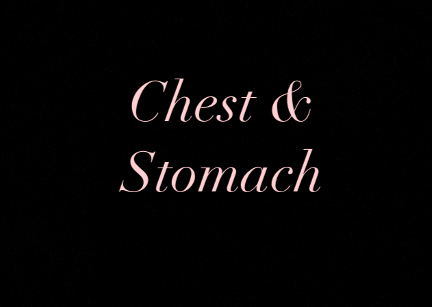 Chest & Stomach
