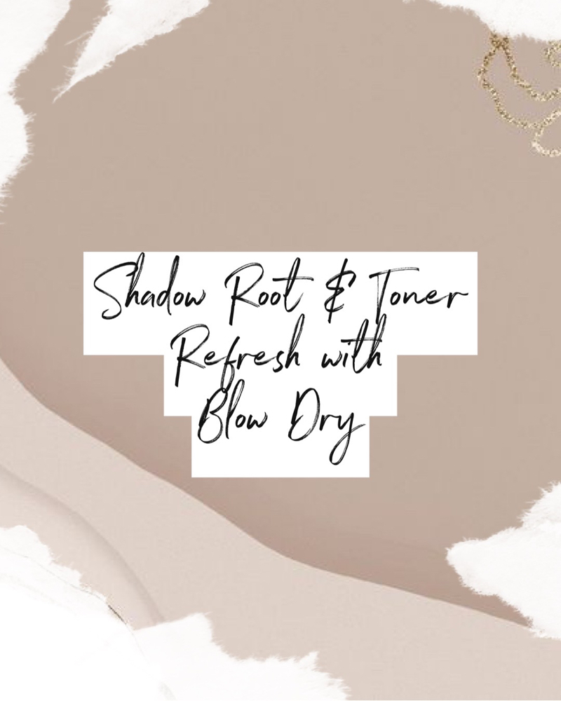 Shadow Root & Toner Refresh +Style