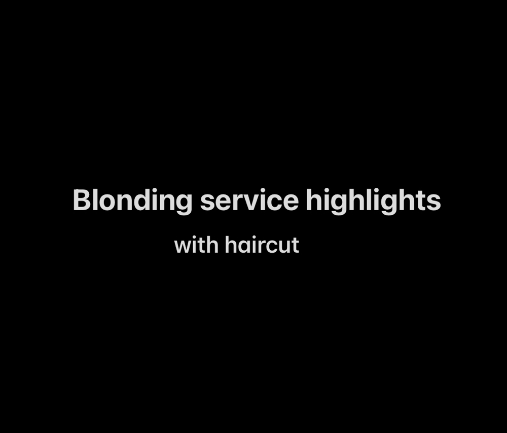 Blonding Highlights & Haircut