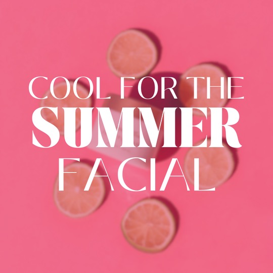 Cool For The Summer Facial