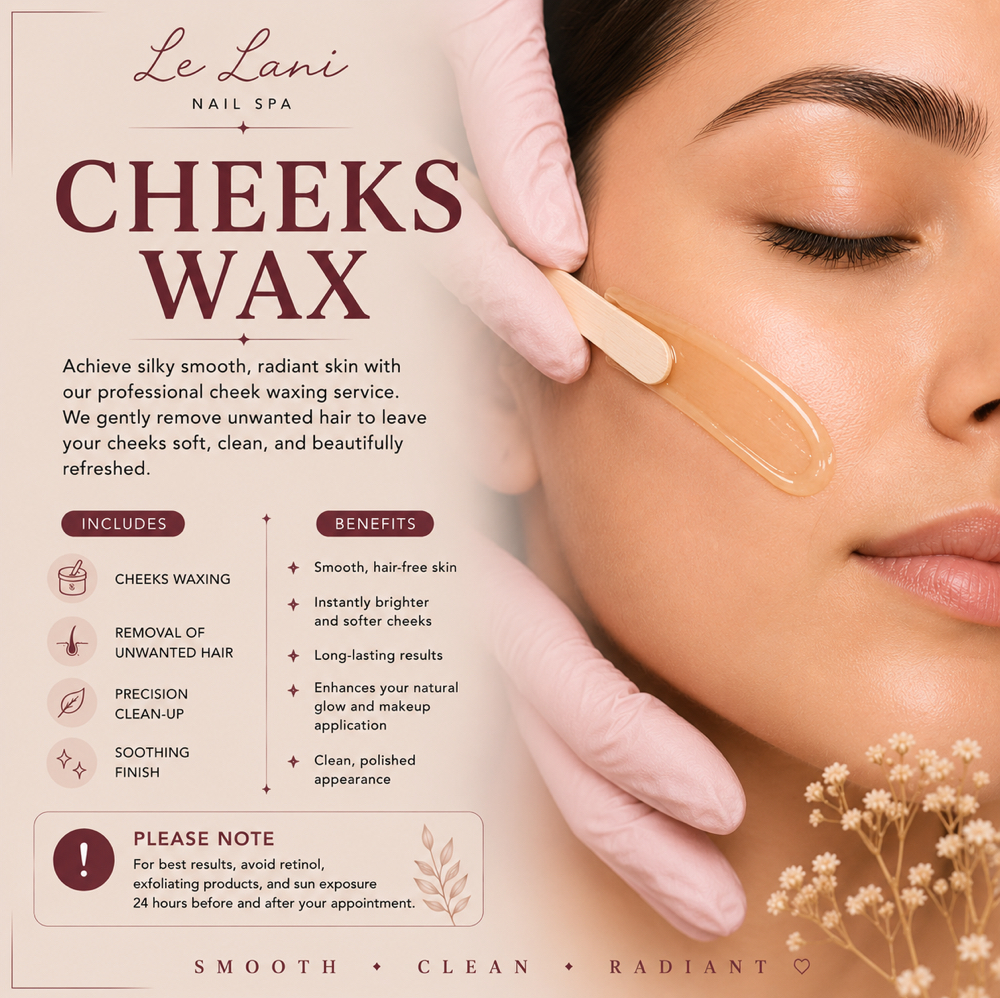 CHEEKS WAXING at Le Lani Nail Spa in Los Angeles, CA