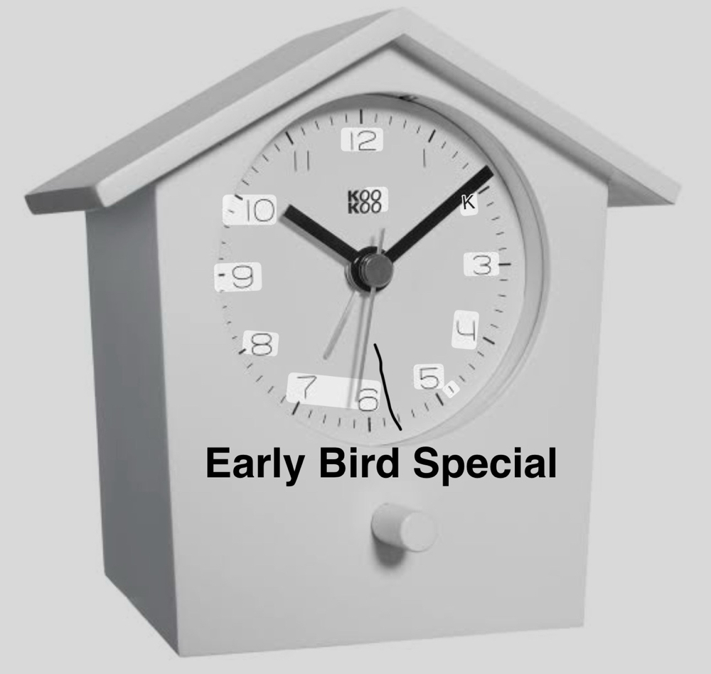 Early Bird Special
