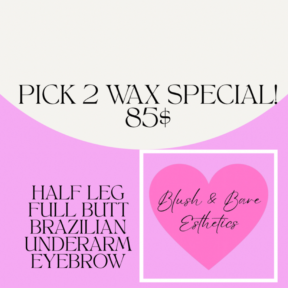 PICK 2  Wax Special! 85$ at Blush & Bare Esthetics in Gresham, OR