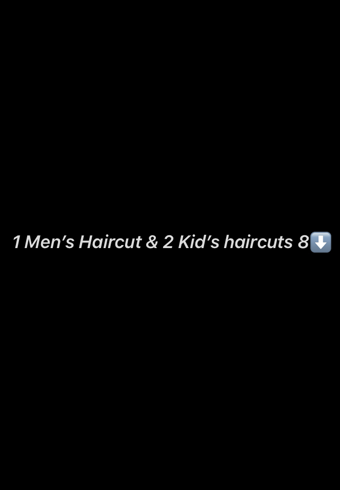 Group 1 “1 Men’s & 2 Kid’s Cuts8⬇️”