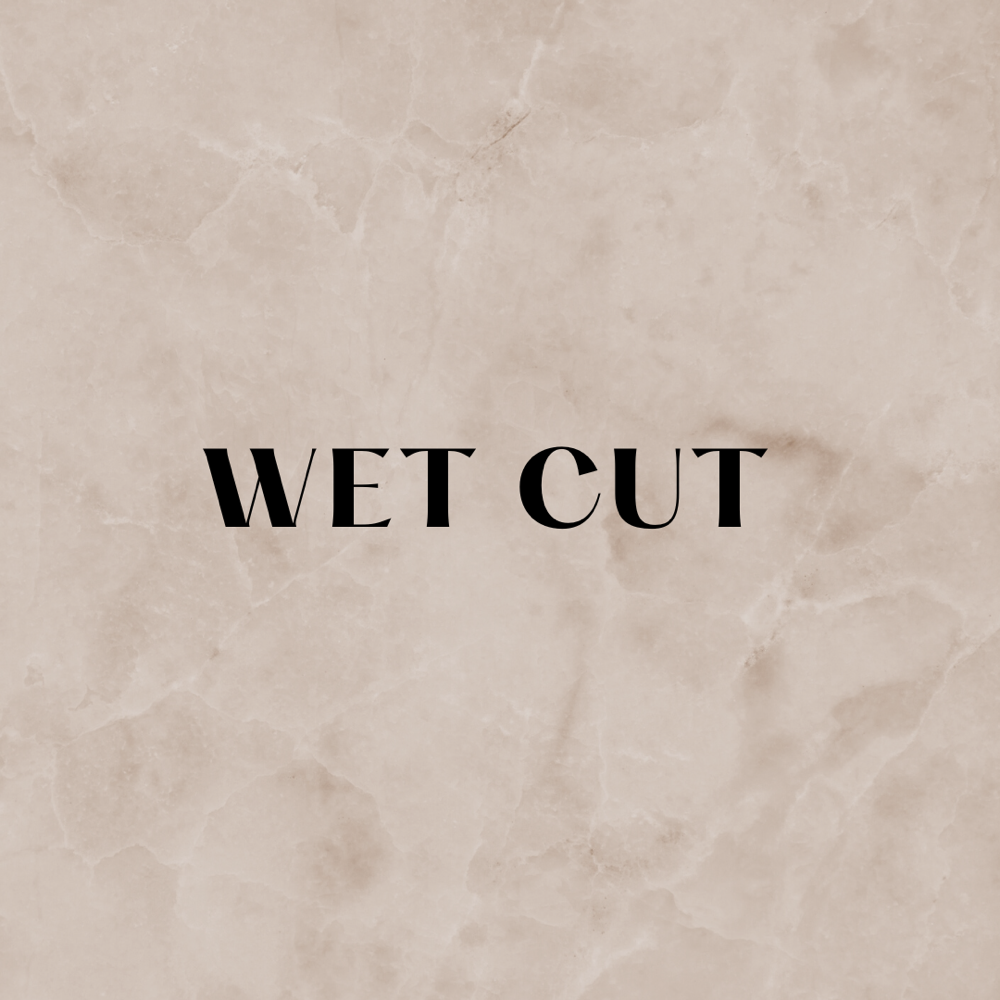 Wet Cut